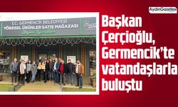 Başkan Çerçioğlu, Germencik’te vatandaşlarla buluştu