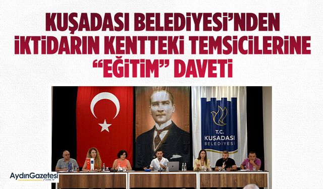 Kuşadası Belediyesi’nden iktidarın kentteki temsilcilerine ‘eğitim’ daveti