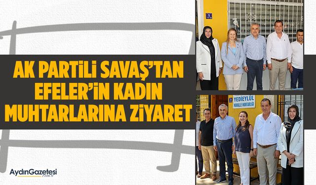 AK Partili Savaş’tan Efeler’in kadın muhtarlarına ziyaret