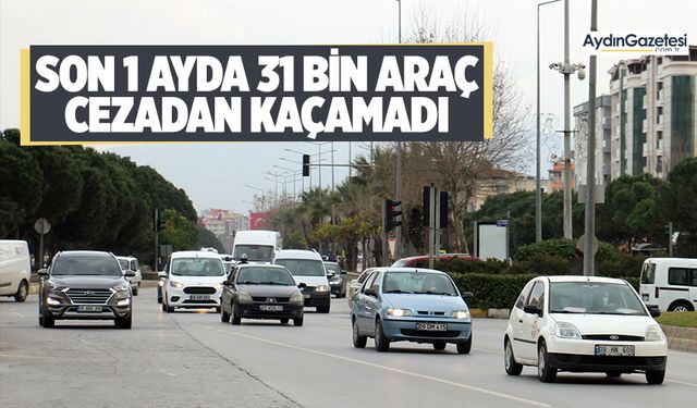 Son 1 ayda 31 bin araç cezadan kaçamadı