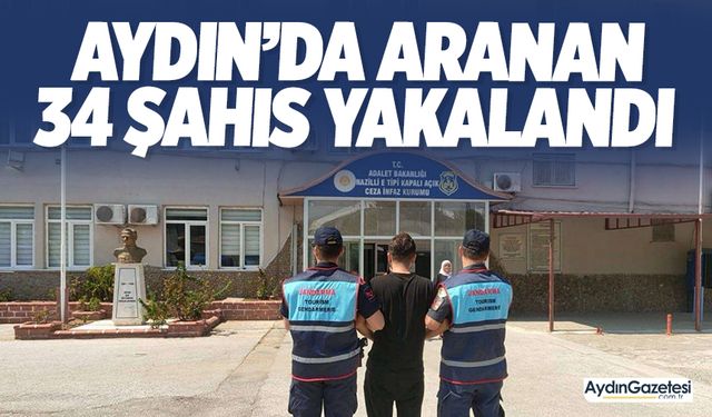 Aydın’da aranan 34 şahıs yakalandı