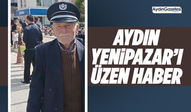 Aydın Yenipazar’ı üzen haber