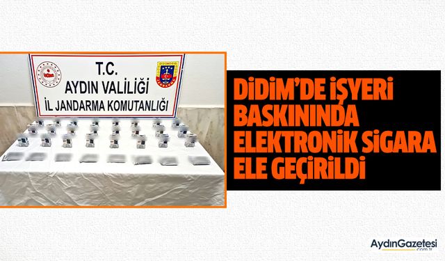 Didim’de işyeri baskınında elektronik sigara ele geçirildi