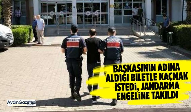 Başkasının adına aldığı biletle kaçmak istedi, jandarma engeline takıldı