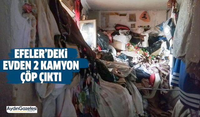 Efeler’deki evden 2 kamyon çöp çıktı