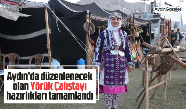 Aydın’da düzenlenecek olan Yörük Çalıştayı hazırlıkları tamamlandı