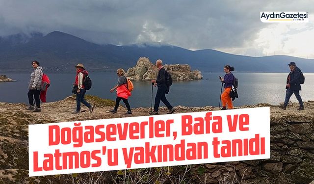 Doğaseverler, Bafa ve Latmos'u yakından tanıdı