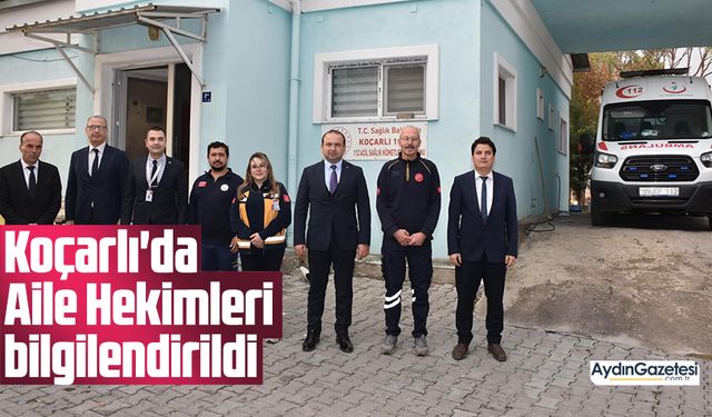 Koçarlı'da Aile Hekimleri bilgilendirildi