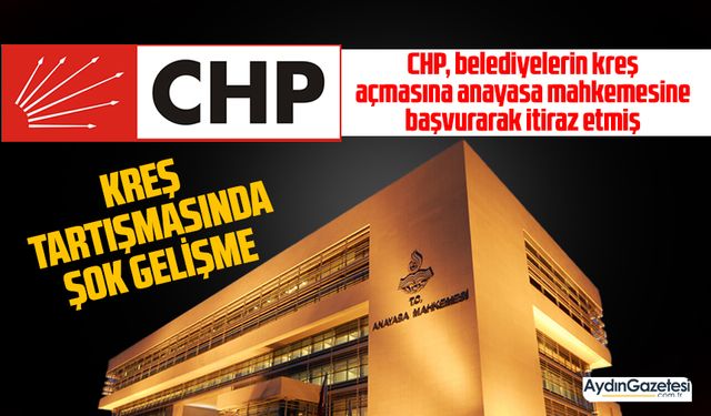 Kreş tartışmasında şok gelişme... CHP belediyelerin kreş açmasına anayasa mahkemesine başvurarak itiraz etmiş