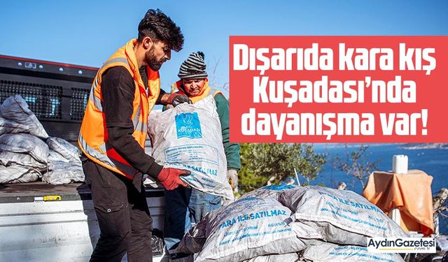 Dışarıda kara kış Kuşadası’nda dayanışma var!