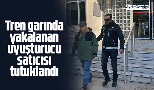 Tren garında yakalanan uyuşturucu satıcısı tutuklandı