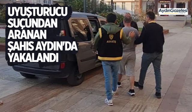 Uyuşturucu suçundan aranan şahıs Aydın'da yakalandı