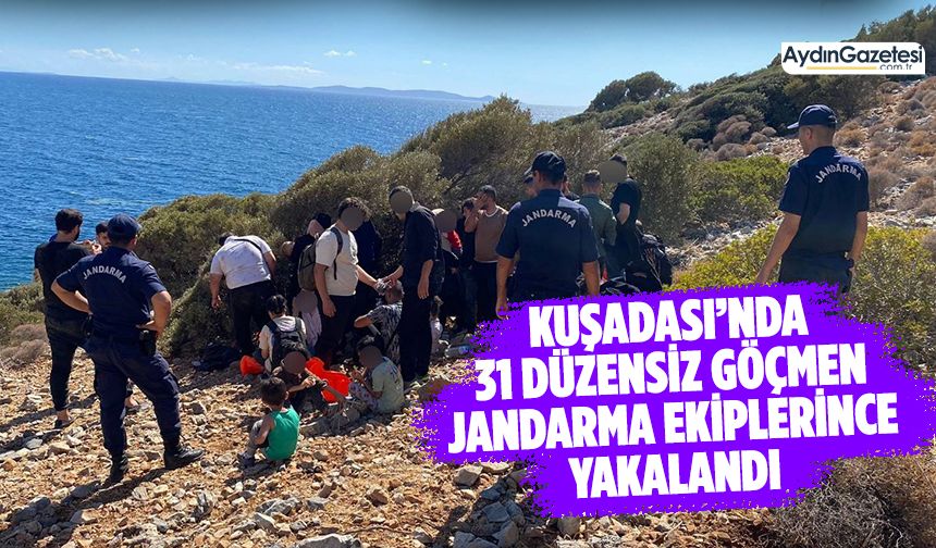 Kuşadası’nda 31 düzensiz göçmen jandarma ekiplerince yakalandı