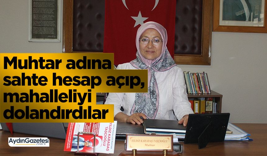 Muhtar adına sahte hesap açıp, mahalleliyi dolandırdılar