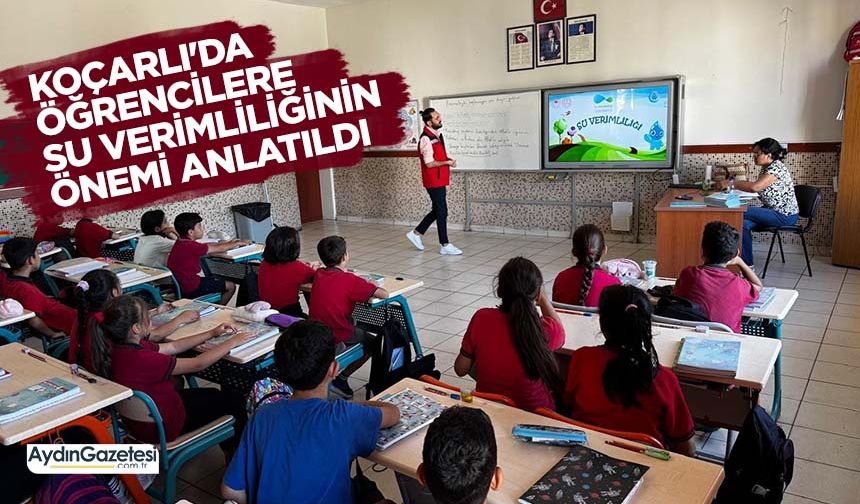 Koçarlı'da öğrencilere su verimliliğinin önemi anlatıldı