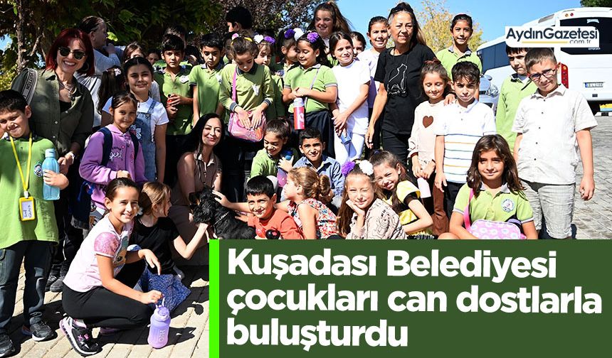 Kuşadası Belediyesi çocukları can dostlarla buluşturdu