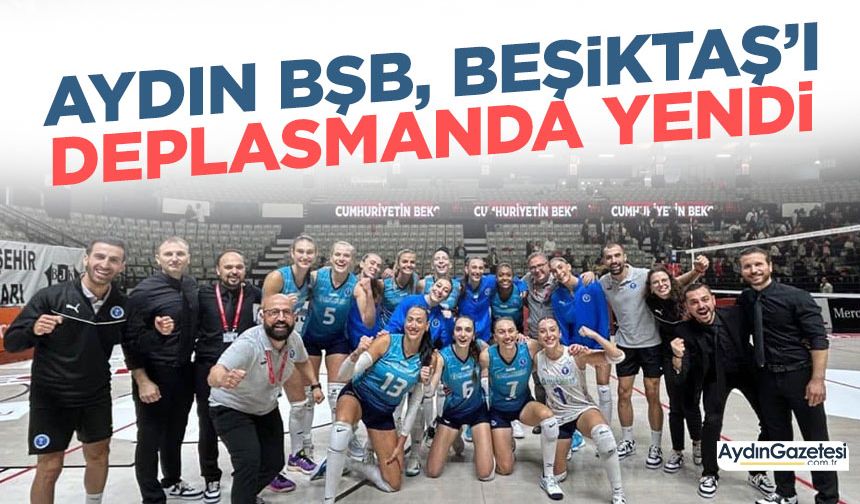 Aydın BŞB, Beşiktaş’ı deplasmanda yendi