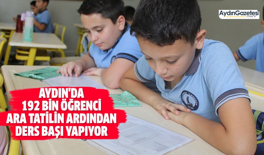 Aydın'da 192 bin öğrenci ara tatilin ardından ders başı yapıyor